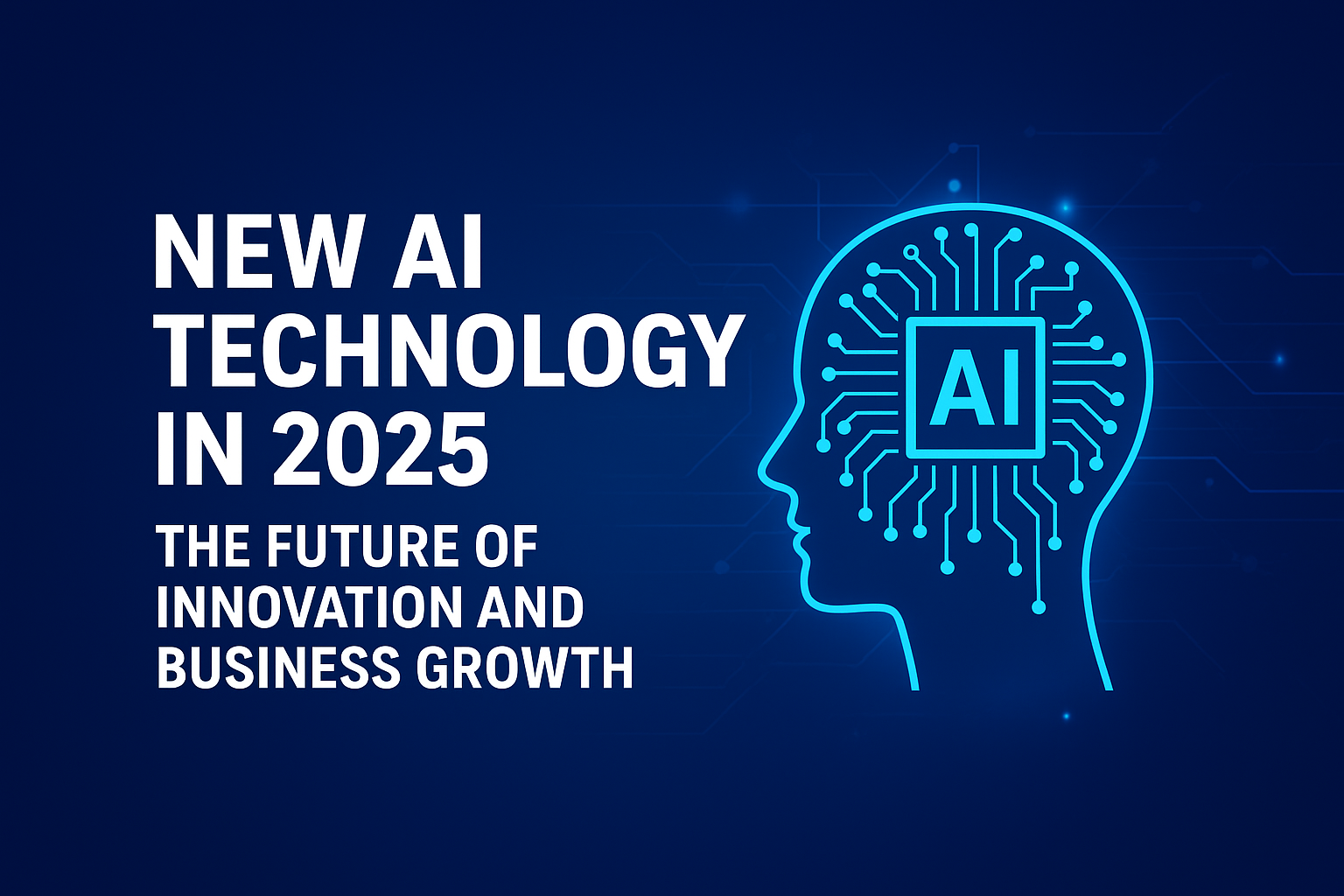 The Rise of New AI Technology: How It’s Transforming Businesses in 2025